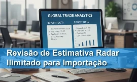 Revisão de Estimativa Radar Ilimitado para importação
